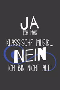 Ja ich mag klassische Musik... Nein ich bin nicht alt!
