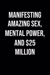 Manifesting Amazing Sex Mental Power And 25 Million