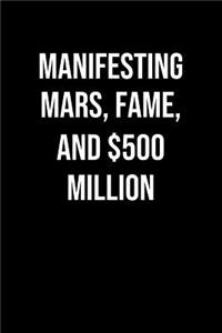 Manifesting Mars Fame And 500 Million