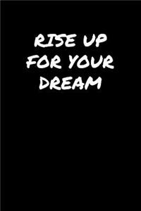 Rise Up For Your Dream