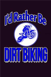 I'D Rather Be Dirt Biking