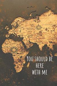 You Should Be Here With Me