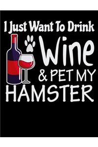 I Just Want to Drink Wine & Pet My Hamster