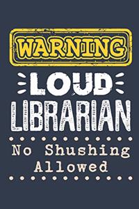 Warning Loud Librarian No Shushing Allowed