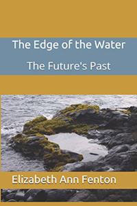 Edge of the Water: The Future's Past