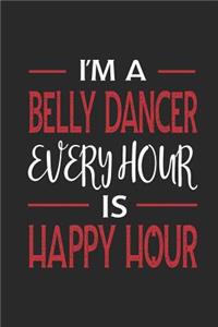 I'm a Belly Dancer Every Hour Is Happy Hour