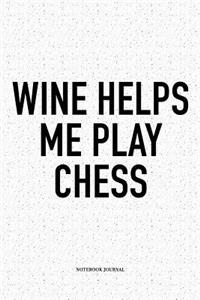Wine Helps Me Play Chess