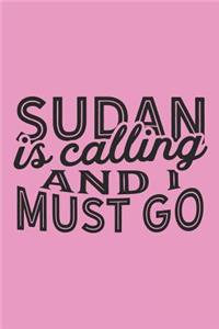 Sudan Is Calling And I Must Go