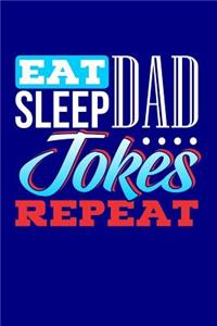 Eat Sleep Dad Jokes Repeat