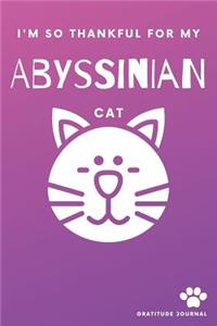 I'm So Thankful For My Abyssinian Cat Gratitude Journal