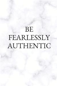 Be Fearlessly Authentic: Blank Lined Composition Notebook Journal, 120 Page, White Glossy Finish Quote Cover, 6x9