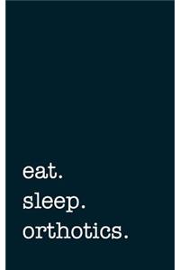 eat. sleep. orthotics. - Lined Notebook