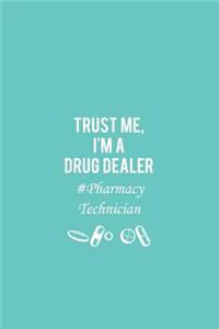 Trust Me, I'm A Drug Dealer Pharmacy Technician: Pharmacist Funny Gag Gift Lined Notebook Small 6 x 9 Size 120 pages