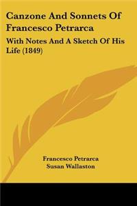 Canzone And Sonnets Of Francesco Petrarca
