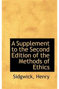 A Supplement to the Second Edition of the Methods of Ethics