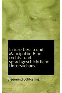 In Iure Cessio Und Mancipatio: Eine Rechts- Und Sprachgeschichtliche Untersuchung