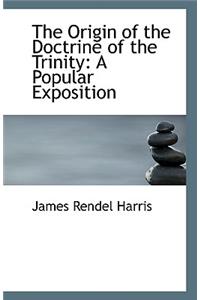 The Origin of the Doctrine of the Trinity