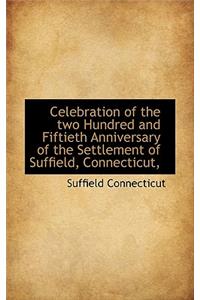 Celebration of the Two Hundred and Fiftieth Anniversary of the Settlement of Suffield, Connecticut,