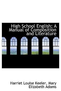 High School English; A Manual of Composition and Literature
