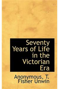 Seventy Years of Life in the Victorian Era