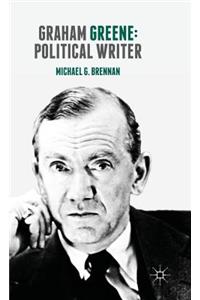 Graham Greene: Political Writer