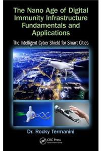 The Nano Age of Digital Immunity Infrastructure Fundamentals and Applications