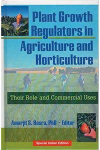 PLANT GROWTH REGULATORS IN AGRICULTURE AND HORTICULTURE: THEIR ROLE AND COMMERCIAL USES