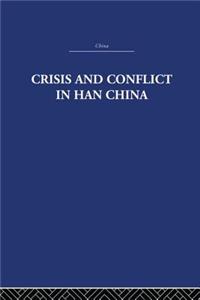 Crisis and Conflict in Han China