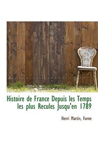 Histoire de France Depuis Les Temps Les Plus Recules Jusqu'en 1789