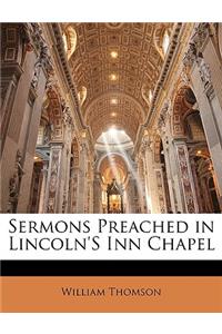 Sermons Preached in Lincoln's Inn Chapel