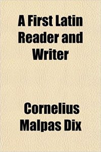 A First Latin Reader and Writer