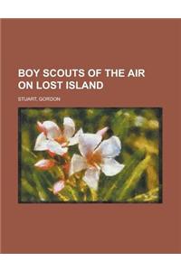 Boy Scouts of the Air on Lost Island