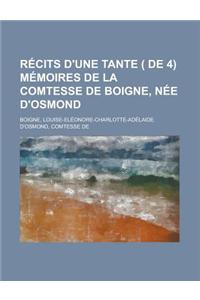 Recits D'Une Tante ( de 4) Memoires de La Comtesse de Boigne, Nee D'Osmond (Volume 3)