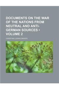 Documents on the War of the Nations from Neutral and Anti-German Sources (Volume 2)