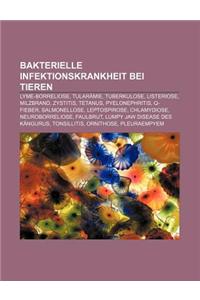 Bakterielle Infektionskrankheit Bei Tieren: Lyme-Borreliose, Tularamie, Tuberkulose, Listeriose, Milzbrand, Zystitis, Tetanus, Pyelonephritis