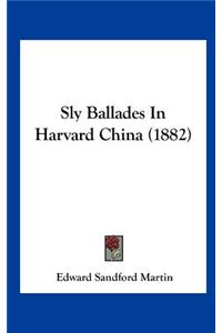 Sly Ballades in Harvard China (1882)