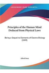 Principles of the Human Mind Deduced from Physical Laws