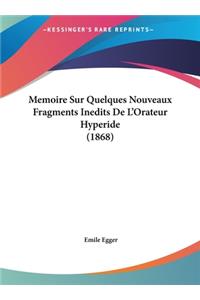 Memoire Sur Quelques Nouveaux Fragments Inedits de L'Orateur Hyperide (1868)