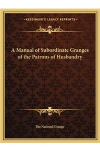 Manual of Subordinate Granges of the Patrons of Husbandry