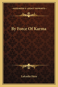 By Force Of Karma