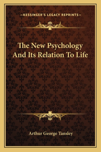 New Psychology and Its Relation to Life