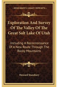 Exploration and Survey of the Valley of the Great Salt Lake of Utah