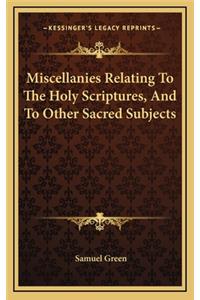 Miscellanies Relating to the Holy Scriptures, and to Other Sacred Subjects