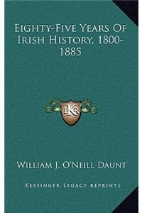 Eighty-Five Years Of Irish History, 1800-1885