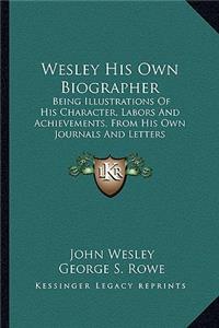 Wesley His Own Biographer