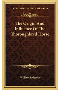 Origin And Influence Of The Thoroughbred Horse