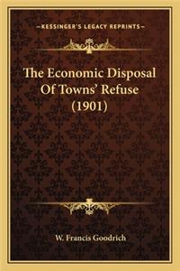 Economic Disposal of Towns' Refuse (1901) the Economic Disposal of Towns' Refuse (1901)