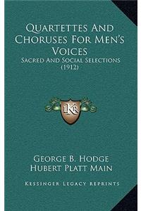 Quartettes and Choruses for Men's Voices: Sacred and Social Selections (1912)