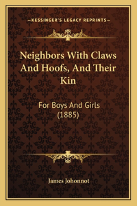 Neighbors With Claws And Hoofs, And Their Kin