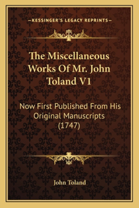 Miscellaneous Works Of Mr. John Toland V1